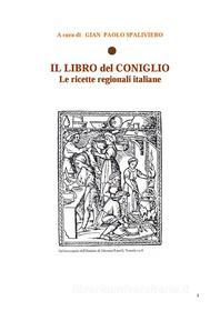 Ebook Il libro del coniglio - Le ricette regionali italiane di Gian Paolo Spaliviero edito da Gian Paolo Spaliviero