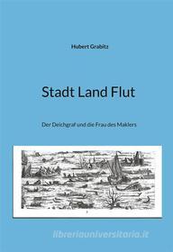 Ebook Stadt Land Flut di Hubert Grabitz edito da Books on Demand