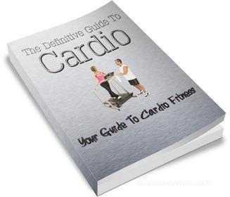 Ebook The Definitive Guide To Cardio di Ouvrage Collectif edito da Ouvrage Collectif