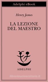 Libro Ebook La lezione del Maestro di Henry James di Adelphi