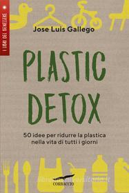 Ebook Plastic detox di Jose Luis Gallego edito da Corbaccio