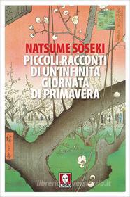 Ebook Piccoli racconti di un'infinita giornata di primavera di Natsume S?seki edito da Lindau