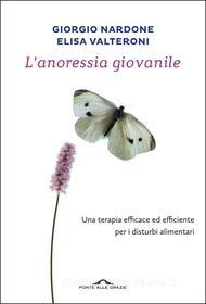 Ebook L'anoressia giovanile di Giorgio Nardone, Elisa Valteroni edito da Ponte alle Grazie
