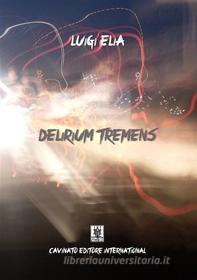 Ebook Delirium tremens di Luigi Elia edito da Cavinato Editore
