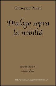 Ebook Dialogo sopra la nobiltà di Giuseppe Parini in ebook di Giuseppe Parini, grandi Classici edito da Giuseppe Parini