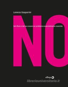 Ebook NO di Lorenzo Gasparrini edito da effequ