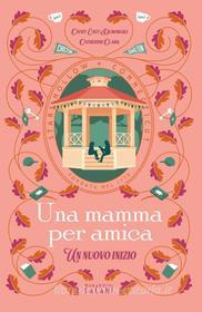 Ebook Una mamma per amica. Un nuovo inizio di Catherine Clark, Cathy East edito da Magazzini Salani