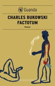 Ebook Factotum di Charles Bukowski edito da Guanda