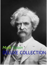 Ebook Mark Twain Deluxe Collection di Mark Twain edito da Timothée Luwewe