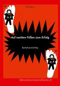 Ebook Auf nackten Füßen zum Erfolg di Finn Magnus edito da Books on Demand