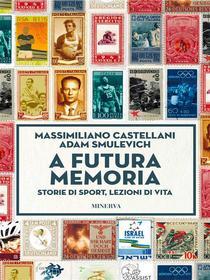 Ebook A futura memoria di Smulevich Adam Castellani Massimiliano edito da Minerva