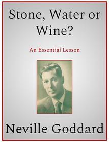 Ebook Stone, Water or Wine? di Neville Goddard edito da Andura Publishing