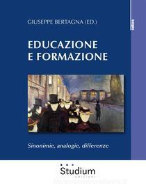Ebook Educazione e formazione di Giuseppe Bertagna edito da Edizioni Studium S.r.l.