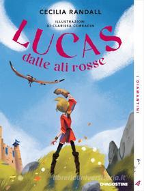 Ebook Lucas dalle ali rosse di Cecilia Randall, Clarissa Corradin edito da De Agostini