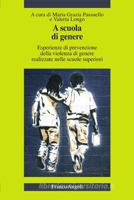 Ebook A scuola di genere. Esperienze di prevenzione della violenza di genere realizzate nelle scuole superiori di AA. VV. edito da Franco Angeli Edizioni