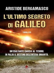 Ebook L&apos;ultimo segreto di Galileo di Aristide Bergamasco edito da Leone Editore