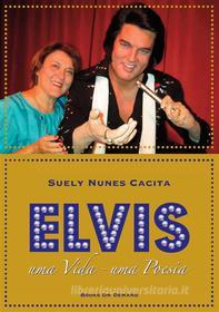 Ebook Elvis di Suely Nunes Cacita edito da Books on Demand