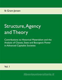 Ebook Structure, Agency and Theory di Ib Gram-Jensen edito da Books on Demand