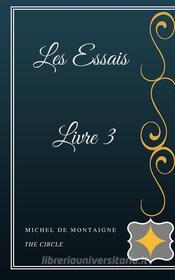 Ebook Les Essais Livre III di Michel de Montaigne edito da Henri Gallas