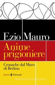 Ebook Anime prigioniere di Ezio Mauro edito da Feltrinelli Editore