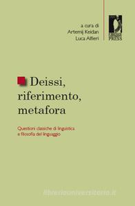 Ebook Deissi, riferimento, metafora di Keidan, Artemij, Alfieri, Luca edito da Firenze University Press