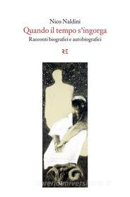 Ebook Quando il tempo s'ingorga di Nico Naldini edito da Ronzani Editore