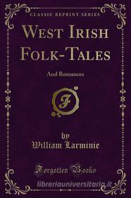 Ebook West Irish Folk-Tales di William Larminie edito da Forgotten Books