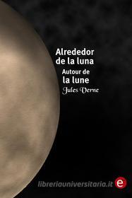 Ebook Alrededor de la luna/Autour de la lune di Jules Verne edito da Jules Verne