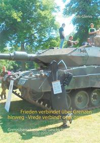 Ebook Frieden verbindet über Grenzen hinweg - Vrede verbindt over grenzen di Michael Stiels, Glenn edito da Books on Demand