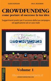 Ebook CROWDFUNDING come portare al successo la tua idea di Guido Borsani, Ian A. Readman edito da Crowdfundingtime.com