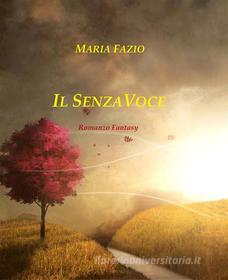 Ebook Il SenzaVoce di Maria Fazio edito da Finestrasulmondo