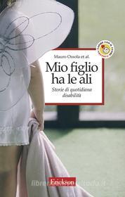 Ebook Mio figlio ha le ali di Ossola Mauro edito da Edizioni Centro Studi Erickson