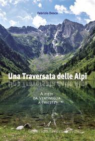 Ebook Una traversata delle Alpi di Fabrizio Desco edito da Edizioni Artestampa