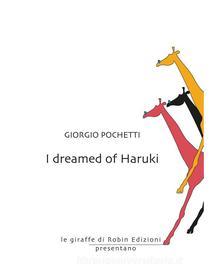Ebook I dreamed of Haruki di Giorgio Pochetti edito da Robin Edizioni