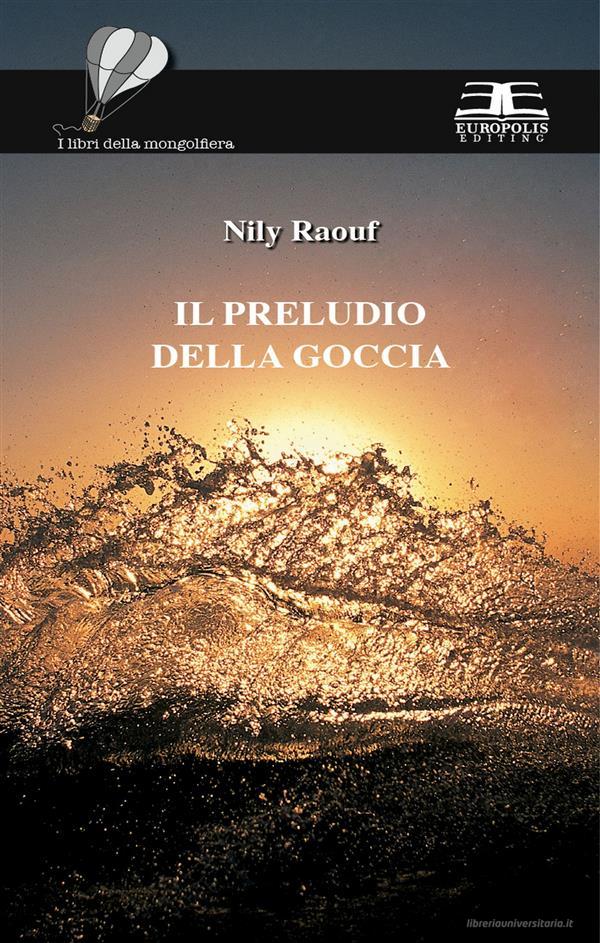 Ebook Il preludio della goccia di Nily Raouf edito da Europolis Editing