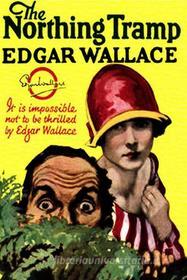 Ebook The Northing Tramp di Edgar Wallace edito da Reading Essentials