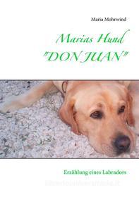 Ebook Marias Hund "DON JUAN" di Maria Mohrwind edito da Books on Demand