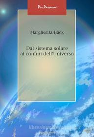 Ebook Dal sistema solare ai confini dell’Universo di Margherita Hack edito da Liguori Editore