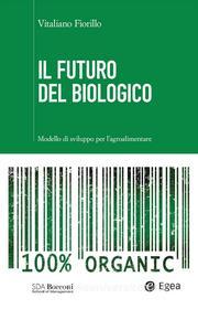 Ebook Il futuro del biologico di Vitaliano Fiorillo edito da Egea