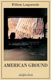 Ebook American Ground di William Langewiesche edito da Adelphi