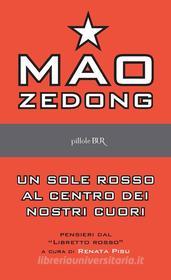 Ebook Un sole rosso al centro dei nostri cuori di Zedong Mao edito da BUR