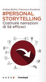 Ebook Personal storytelling di Andrea Bettini, Francesco Gavatorta edito da Franco Angeli Edizioni