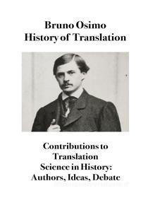 Ebook History of Translation di Bruno Osimo edito da Bruno Osimo