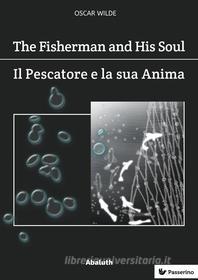 Ebook The Fisherman and His Soul / Il Pescatore e la Sua Anima di Oscar Wilde edito da Passerino Editore