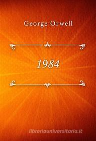 Ebook 1984 di George Orwell edito da Classica Libris