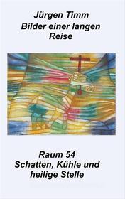 Libro Ebook Raum 54 Schatten, Kühle und heilige Stille di Jürgen Timm di Books on Demand