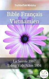 Ebook Bible Français Vietnamien di Truthbetold Ministry edito da TruthBeTold Ministry