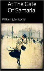 Ebook At The Gate Of Samaria di William John Locke edito da PubMe