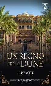 Ebook Un regno tra le dune di Kate Hewitt edito da HarperCollins Italia