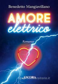 Ebook Amore elettrico di Mangiavillano Benedetto edito da Ancora